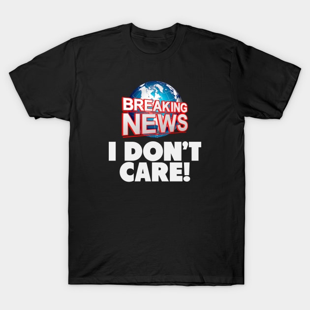 I don't care T-Shirt by Andreeastore  